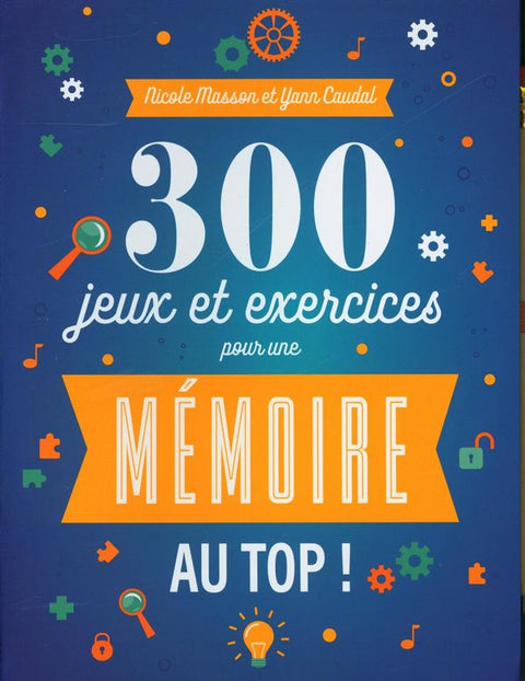 Livre 300 Jeux Et Exercices Pour Une Mémoire